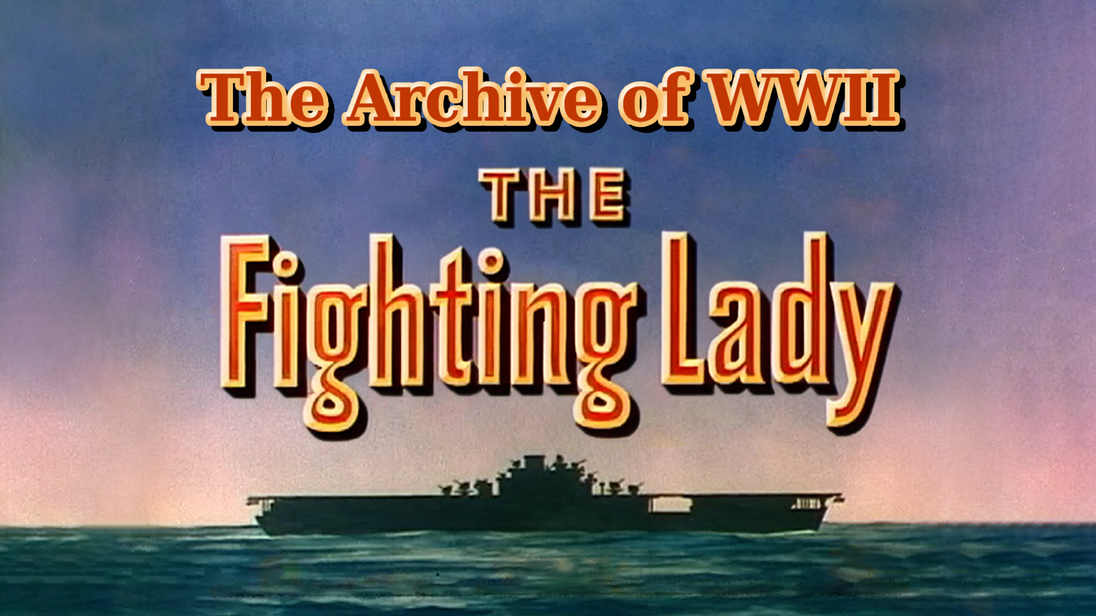The Archive of WWII: The Fighting Lady poster